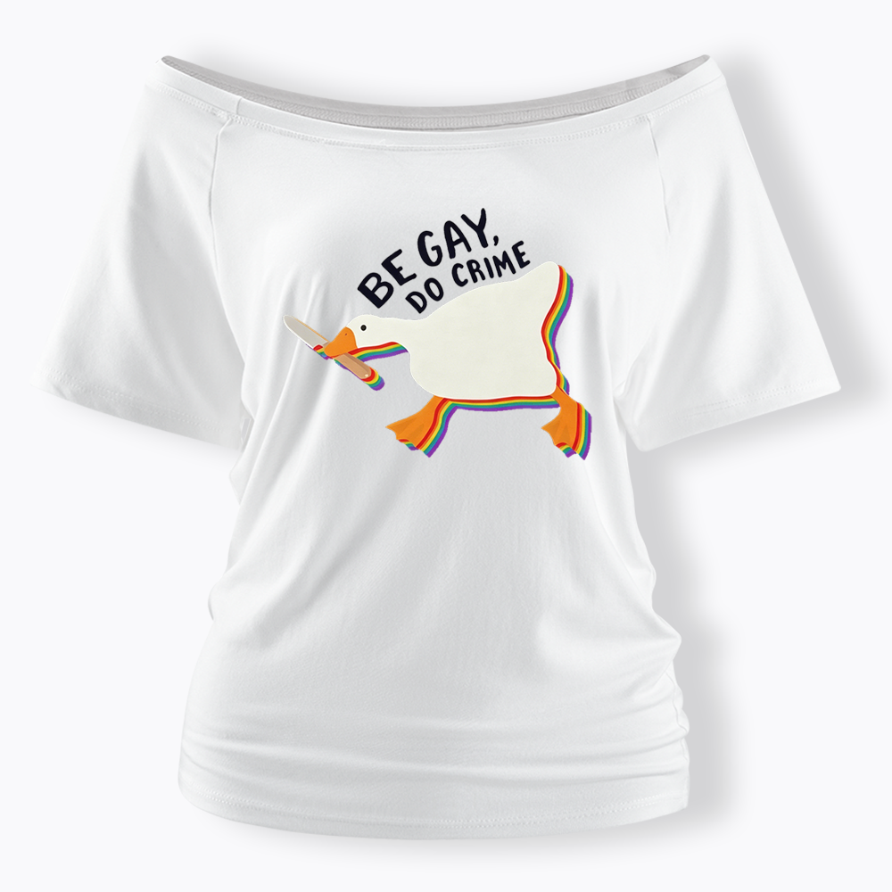 Be Gay Do Crime Goose Off Shoulder T-shirt
