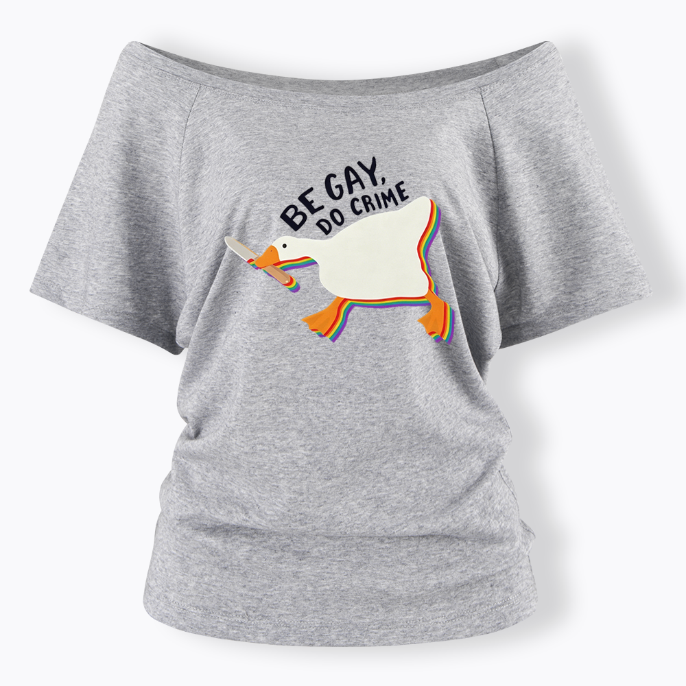 Be Gay Do Crime Goose Off Shoulder T-shirt