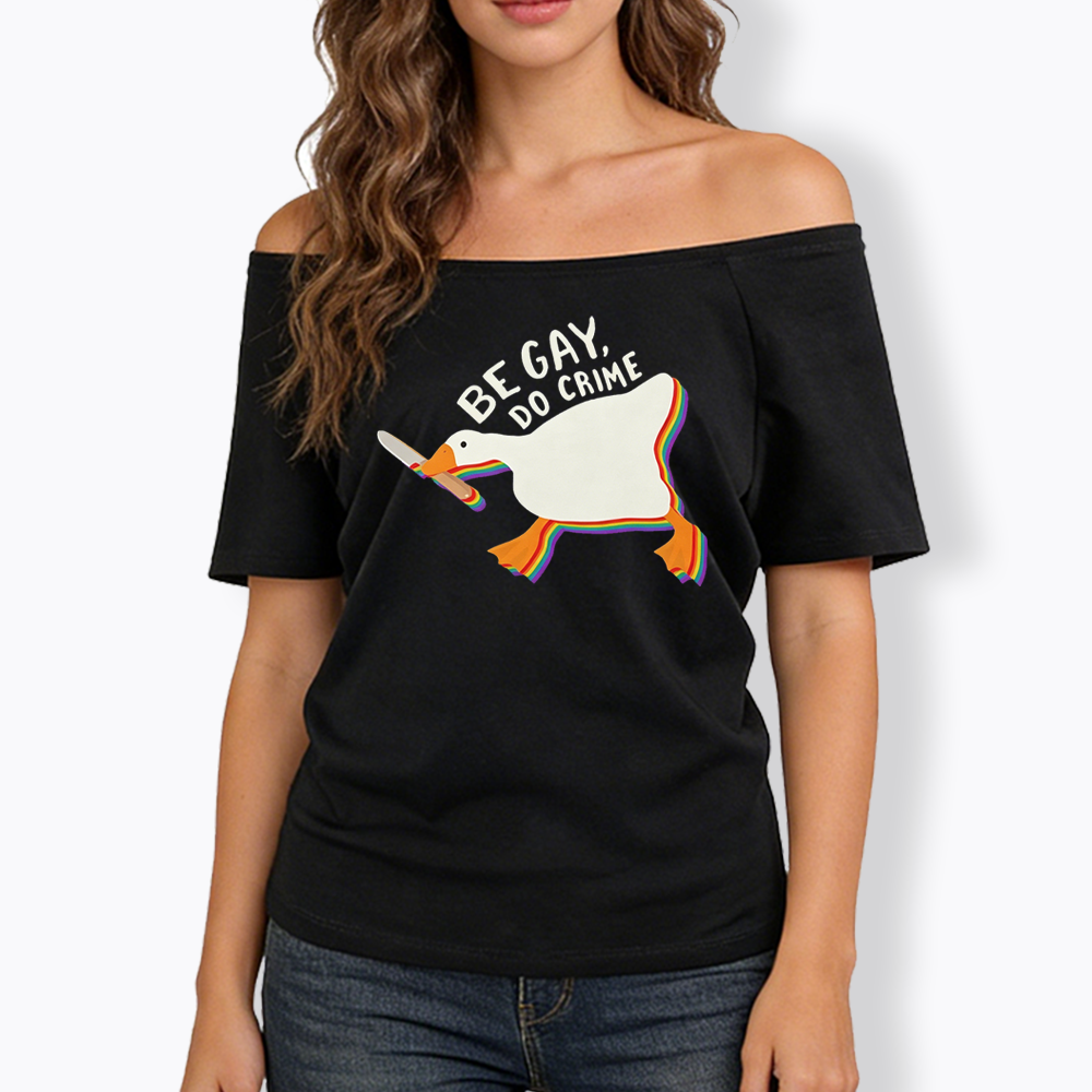 Be Gay Do Crime Goose Off Shoulder T-shirt