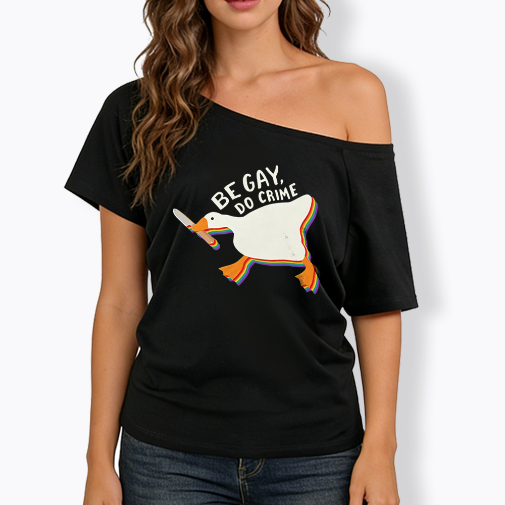 Be Gay Do Crime Goose Off Shoulder T-shirt