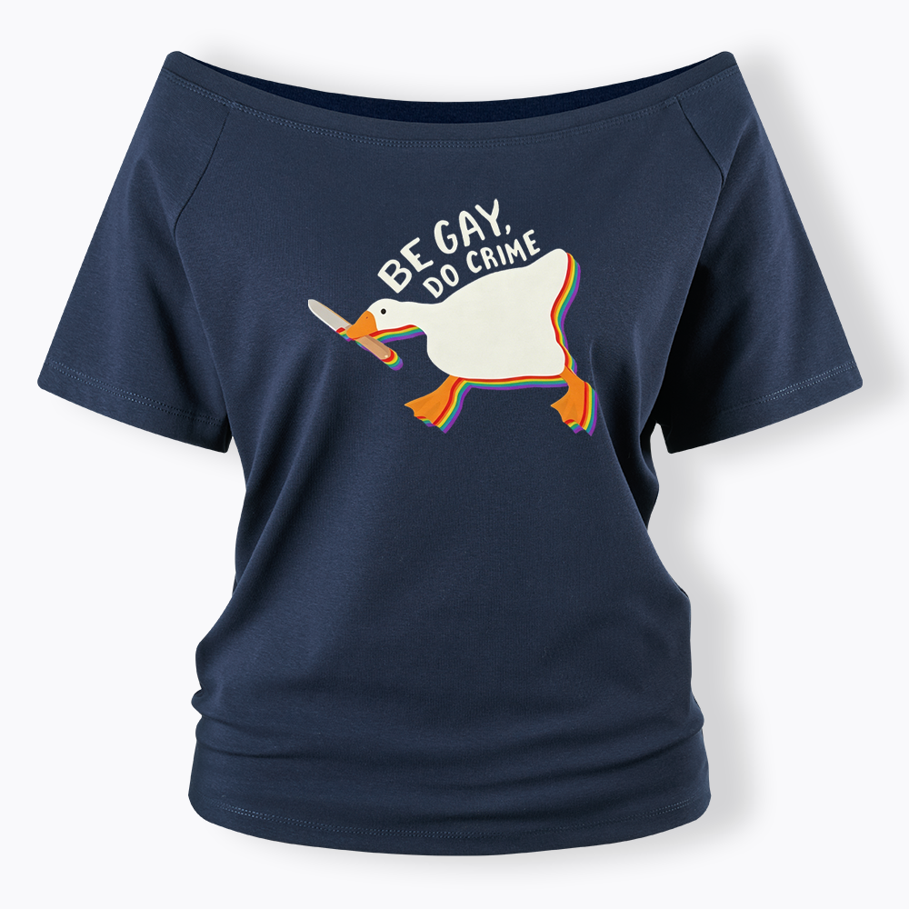 Be Gay Do Crime Goose Off Shoulder T-shirt