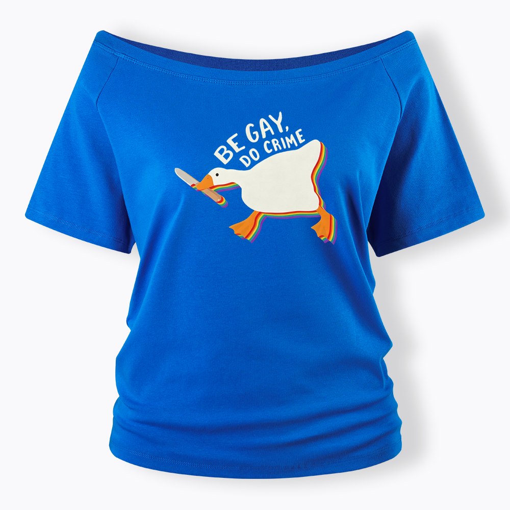 Be Gay Do Crime Goose Off Shoulder T-shirt
