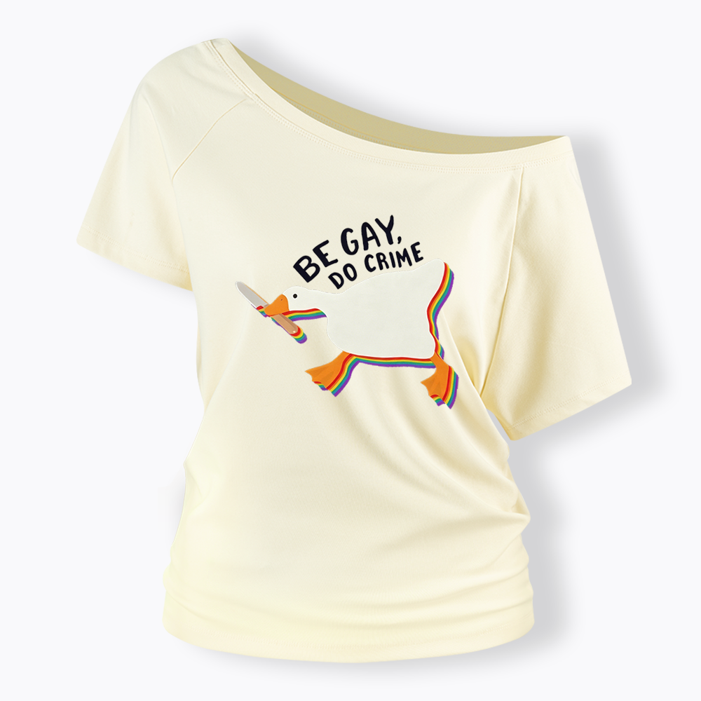 Be Gay Do Crime Goose Off Shoulder T-shirt