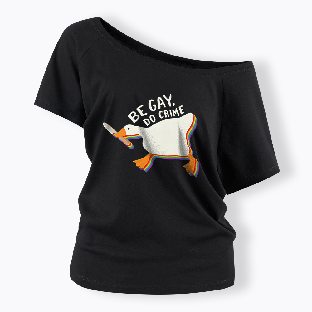 Be Gay Do Crime Goose Off Shoulder T-shirt