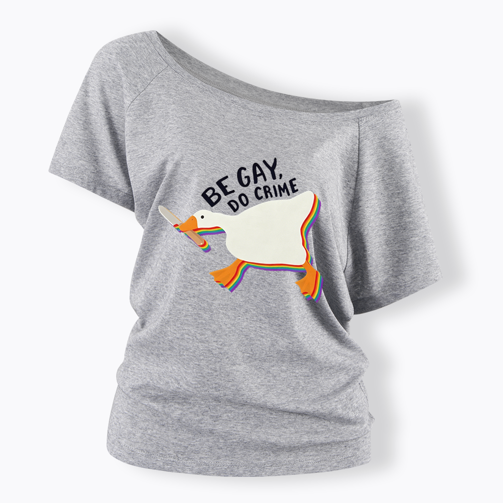 Be Gay Do Crime Goose Off Shoulder T-shirt