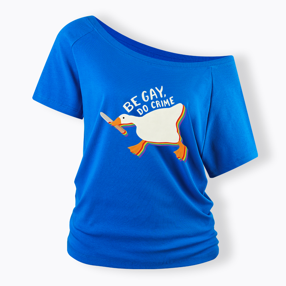 Be Gay Do Crime Goose Off Shoulder T-shirt