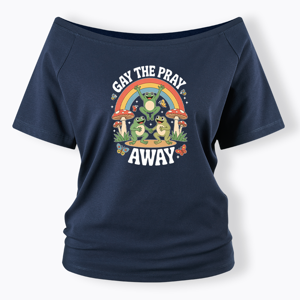 Gay The Pray Away Off Shoulder T-shirt