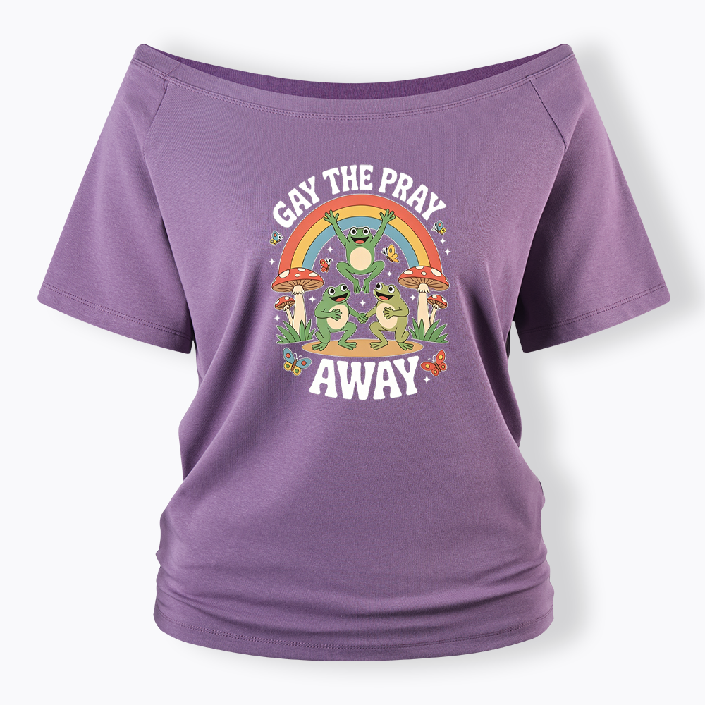 Gay The Pray Away Off Shoulder T-shirt
