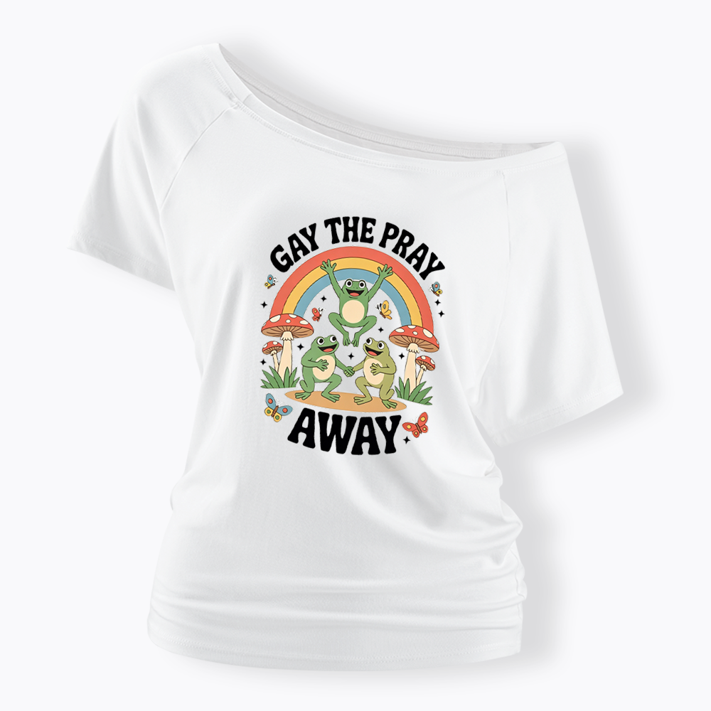 Gay The Pray Away Off Shoulder T-shirt