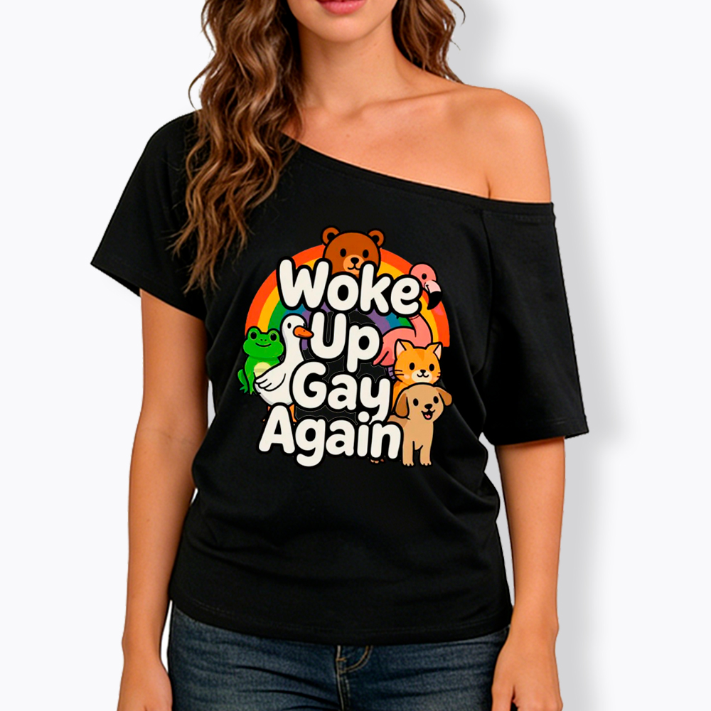 Woke Up Gay Again Off Shoulder T-Shirt