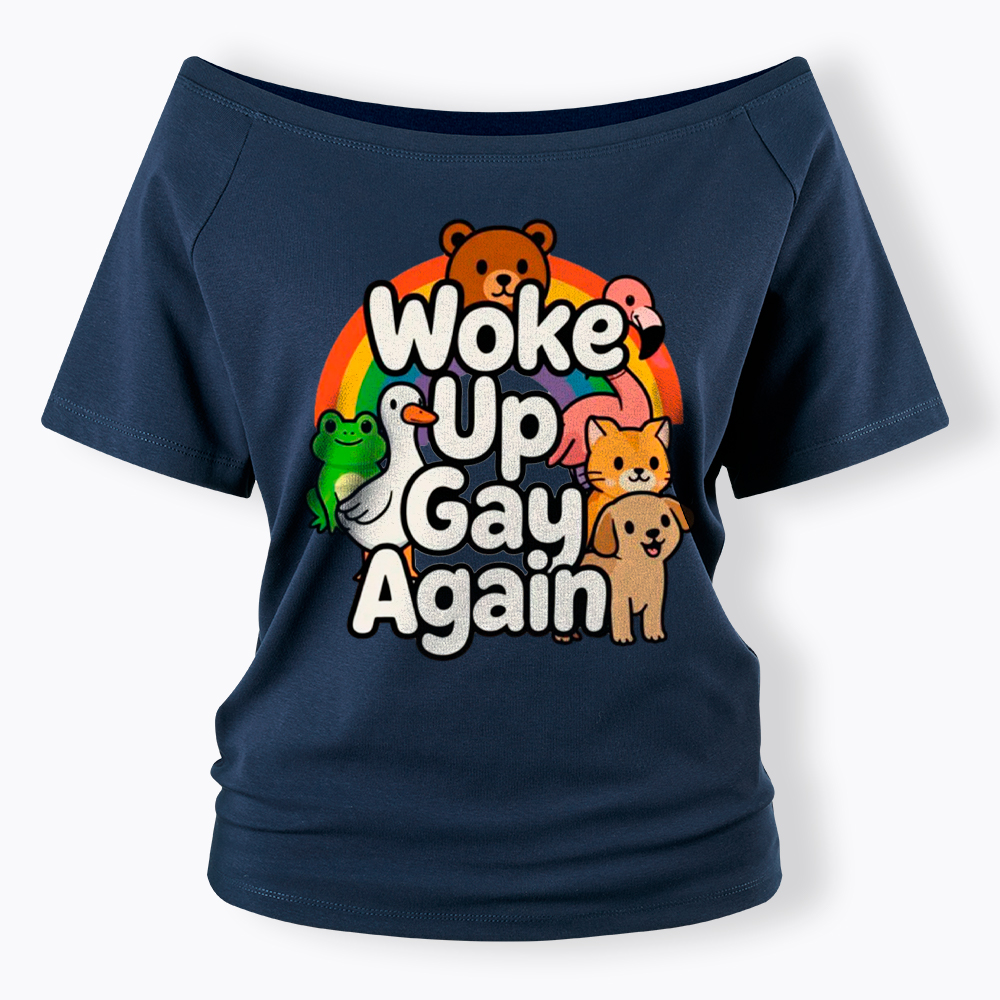 Woke Up Gay Again Off Shoulder T-Shirt