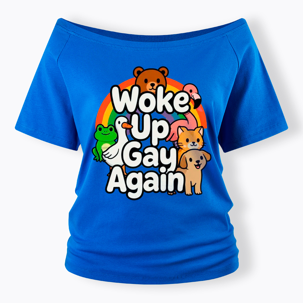 Woke Up Gay Again Off Shoulder T-Shirt