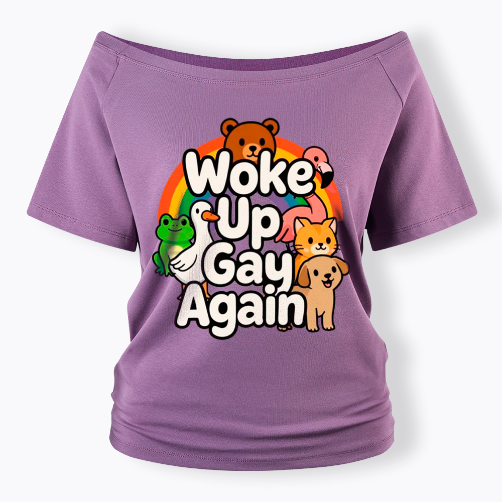 Woke Up Gay Again Off Shoulder T-Shirt