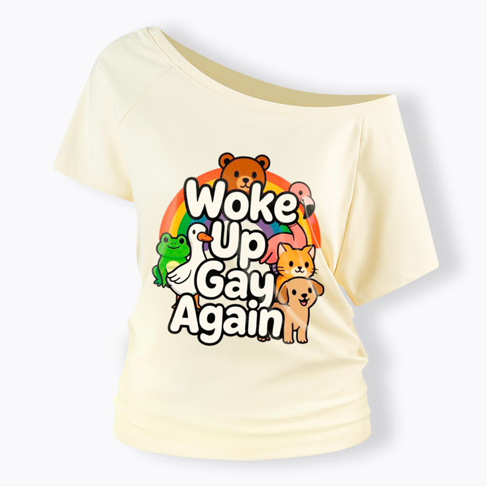 Woke Up Gay Again Off Shoulder T-Shirt