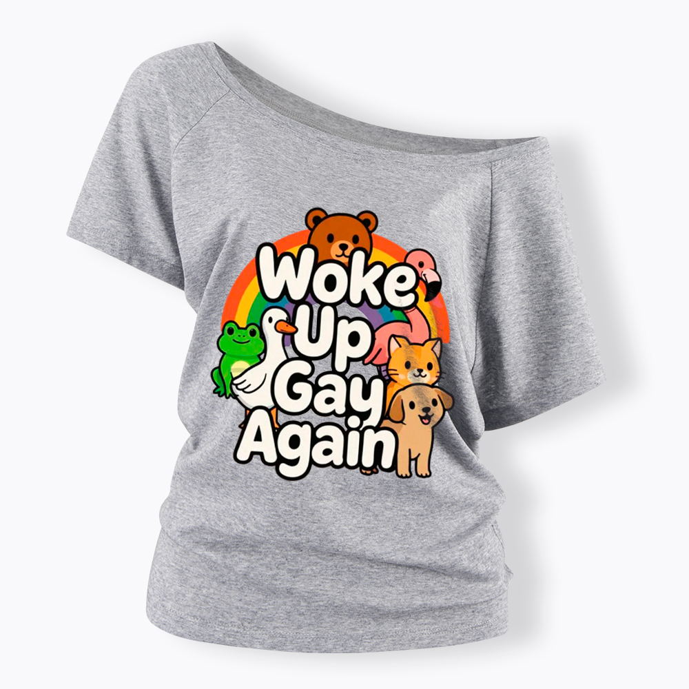 Woke Up Gay Again Off Shoulder T-Shirt