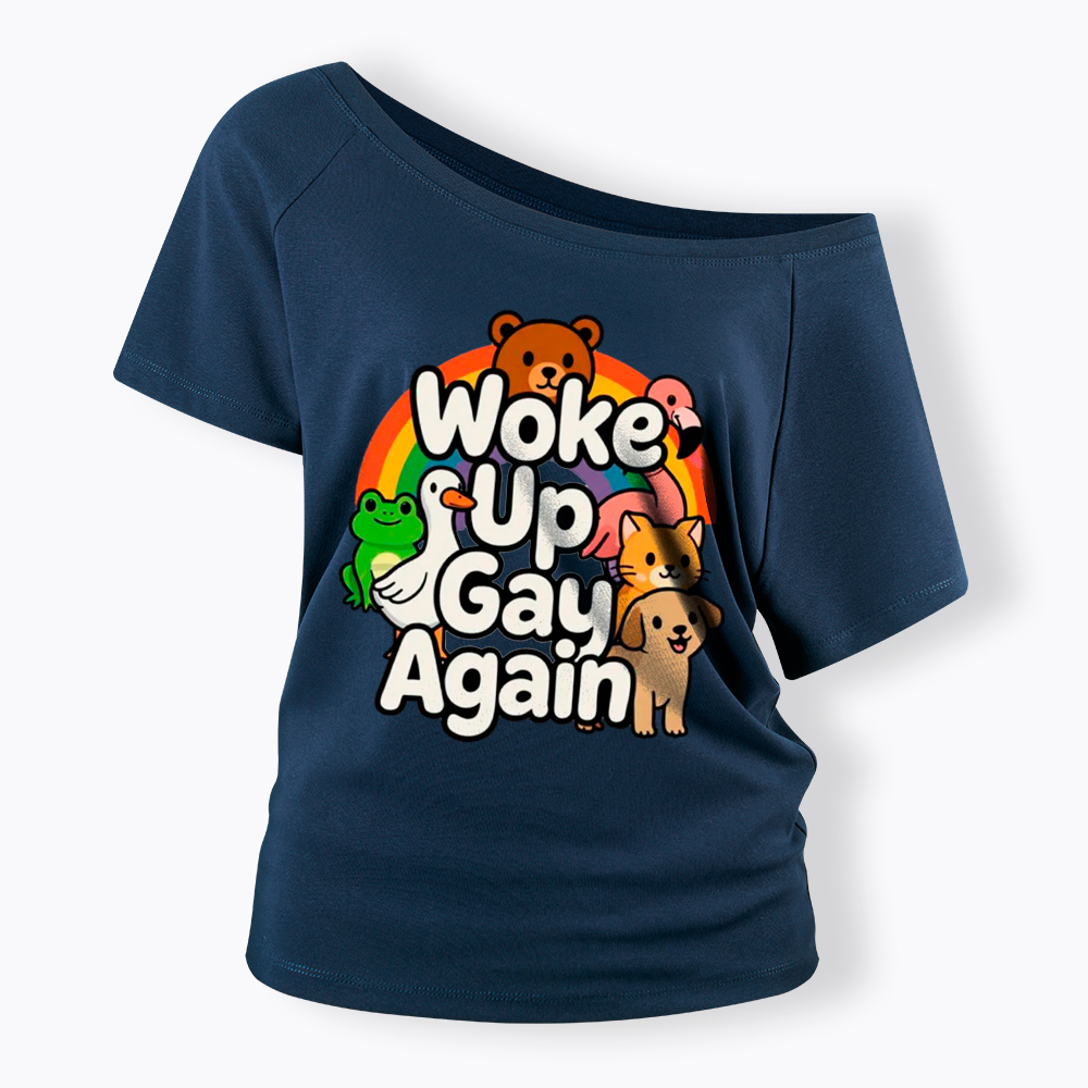 Woke Up Gay Again Off Shoulder T-Shirt