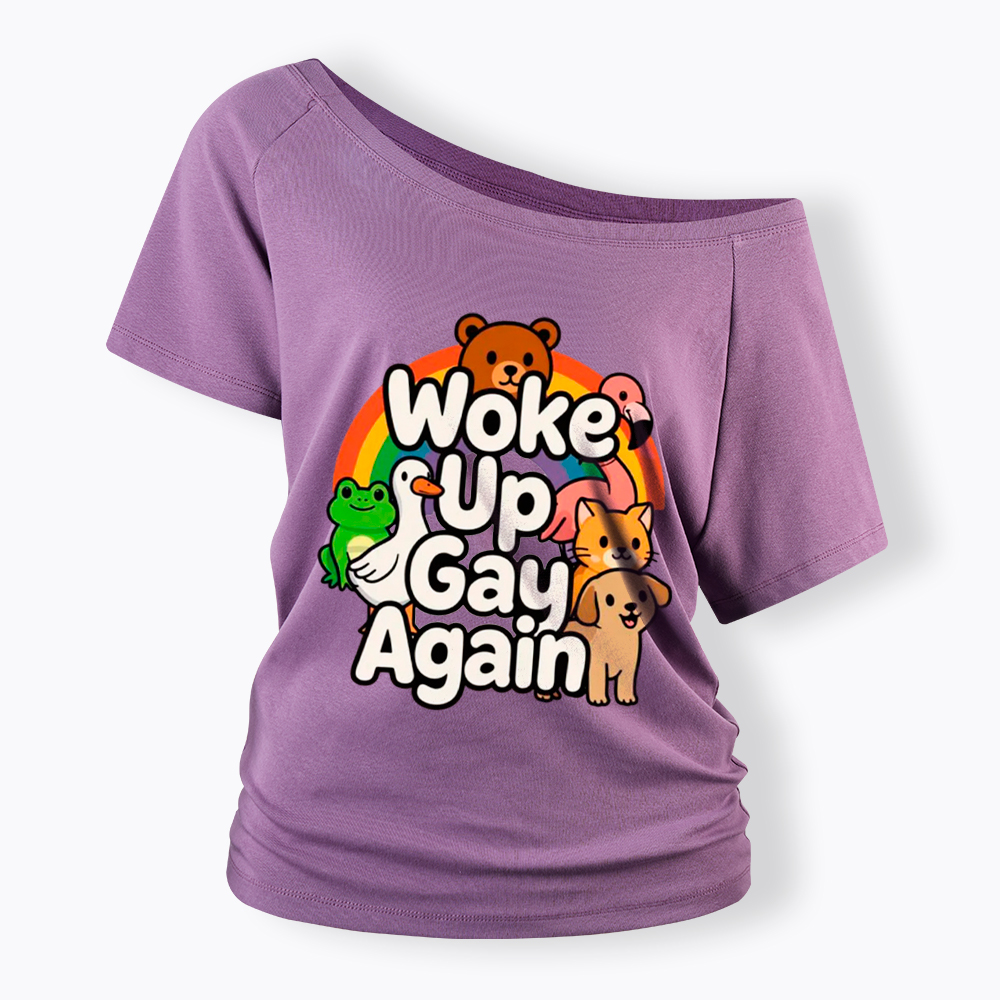 Woke Up Gay Again Off Shoulder T-Shirt