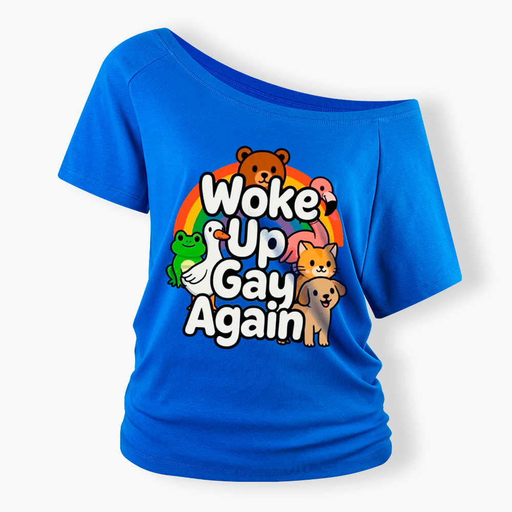 Woke Up Gay Again Off Shoulder T-Shirt
