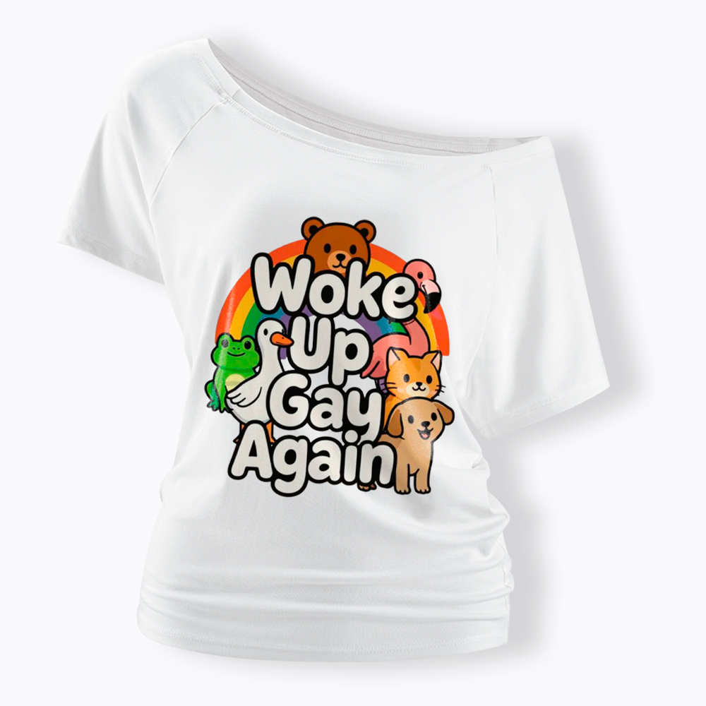 Woke Up Gay Again Off Shoulder T-Shirt