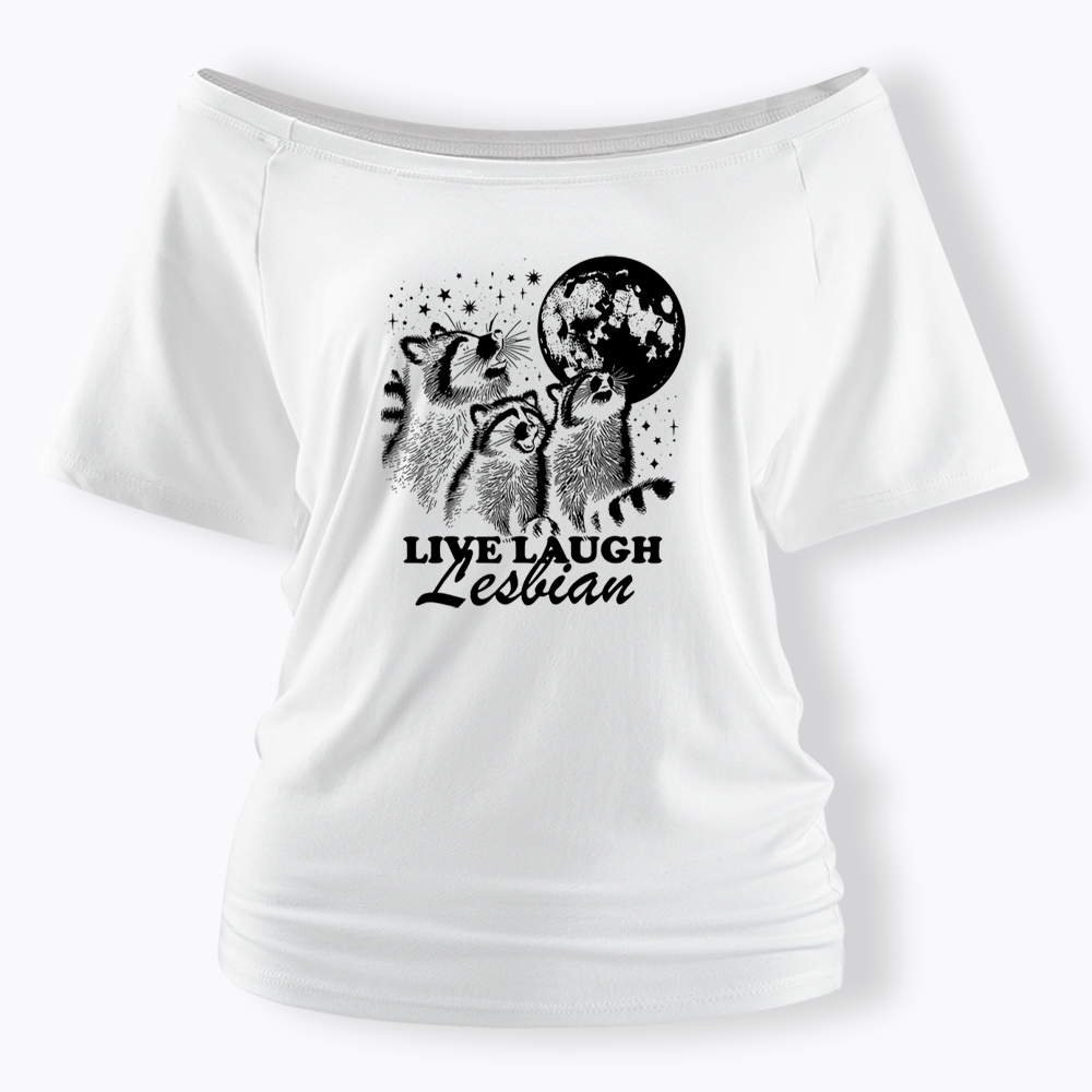 Live Laugh Lesbian Off Shoulder T-shirt