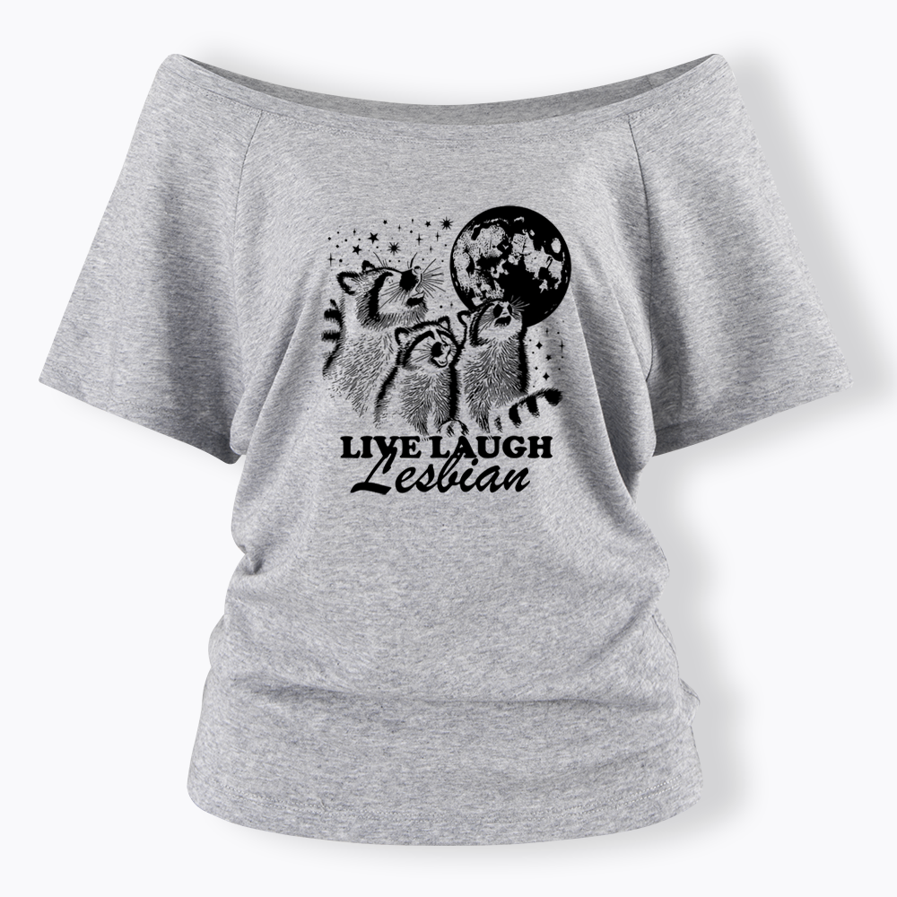 Live Laugh Lesbian Off Shoulder T-shirt