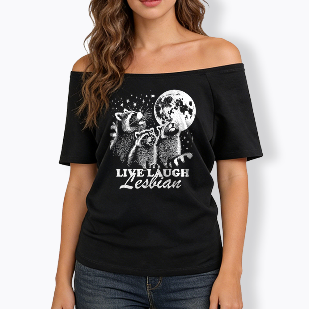 Live Laugh Lesbian Off Shoulder T-shirt