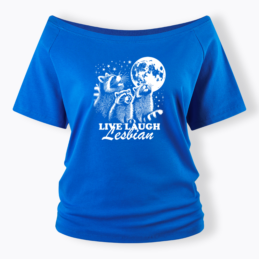 Live Laugh Lesbian Off Shoulder T-shirt
