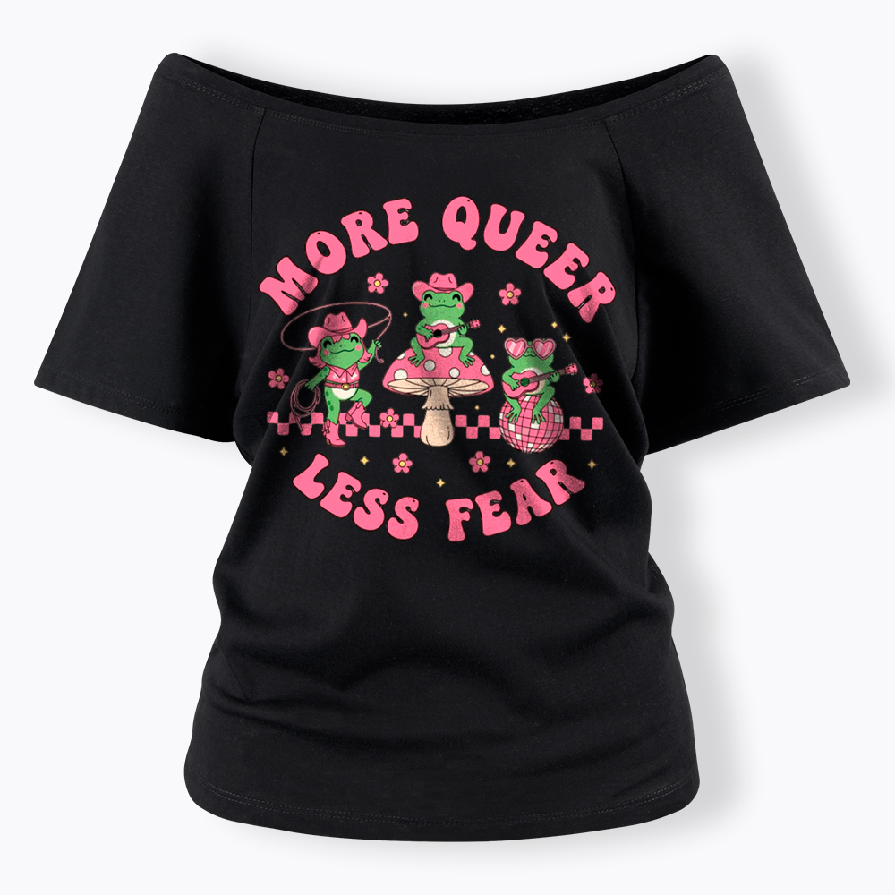 More Queer Less Fear Cute Frog Gay Off Shoulder T-Shirt