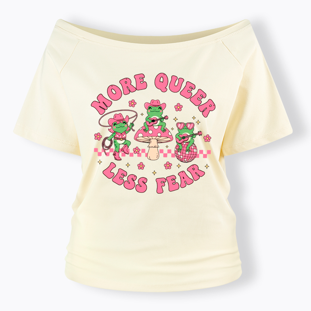 More Queer Less Fear Cute Frog Gay Off Shoulder T-Shirt