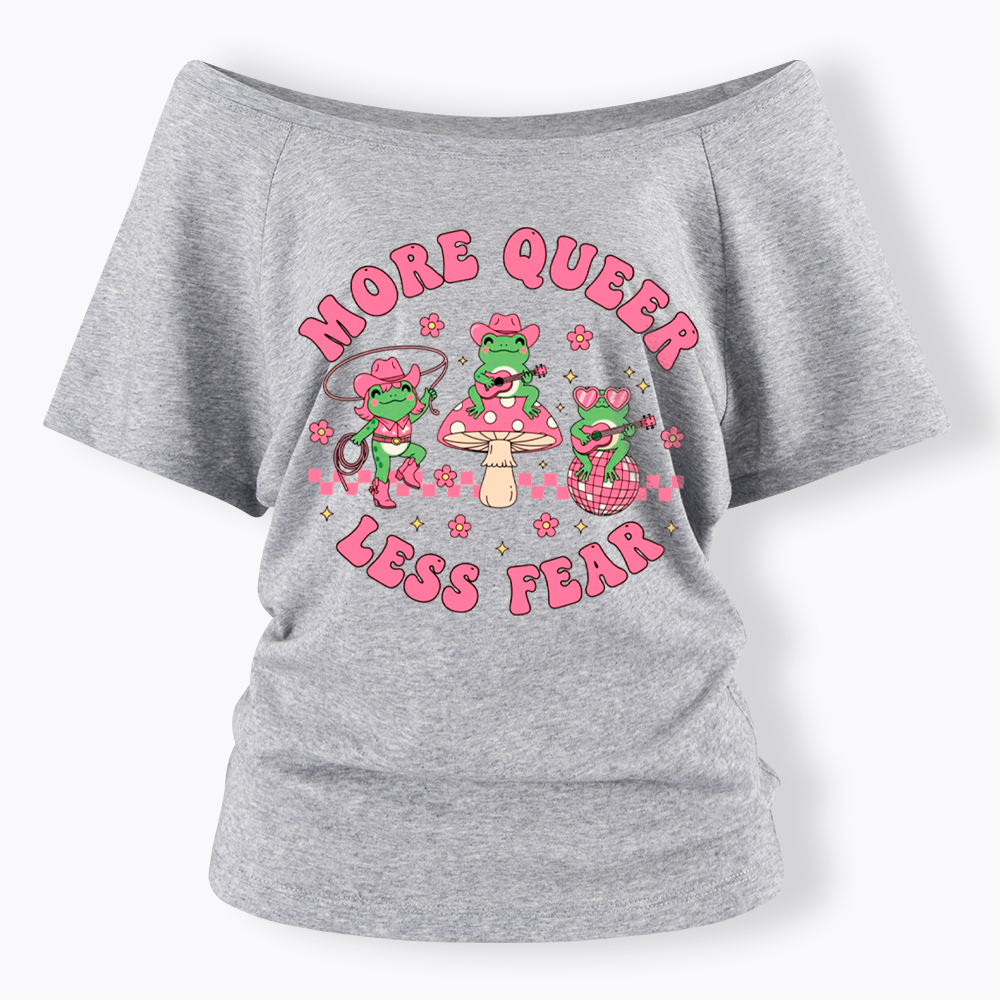 More Queer Less Fear Cute Frog Gay Off Shoulder T-Shirt