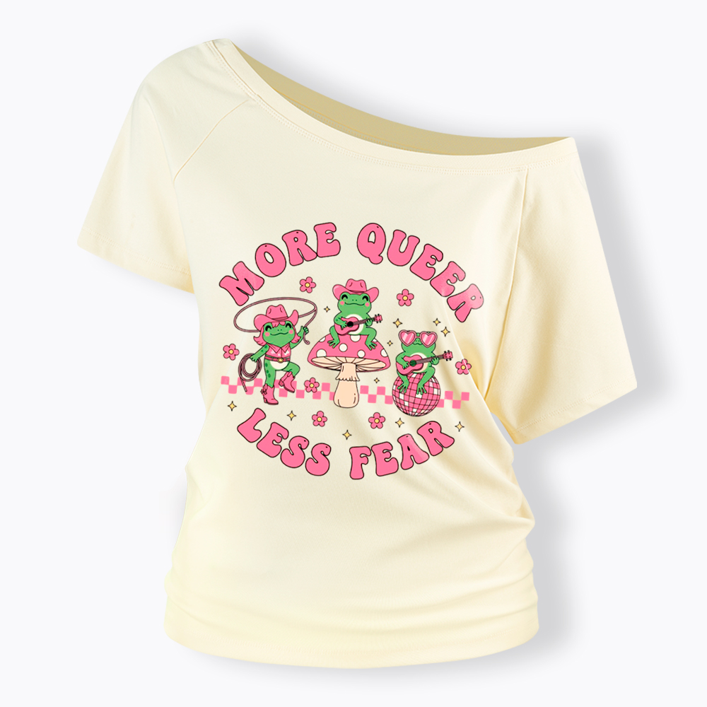 More Queer Less Fear Cute Frog Gay Off Shoulder T-Shirt