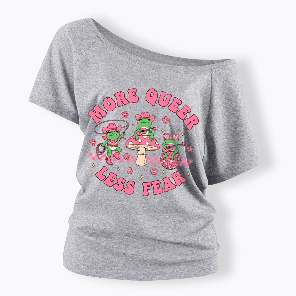 More Queer Less Fear Cute Frog Gay Off Shoulder T-Shirt