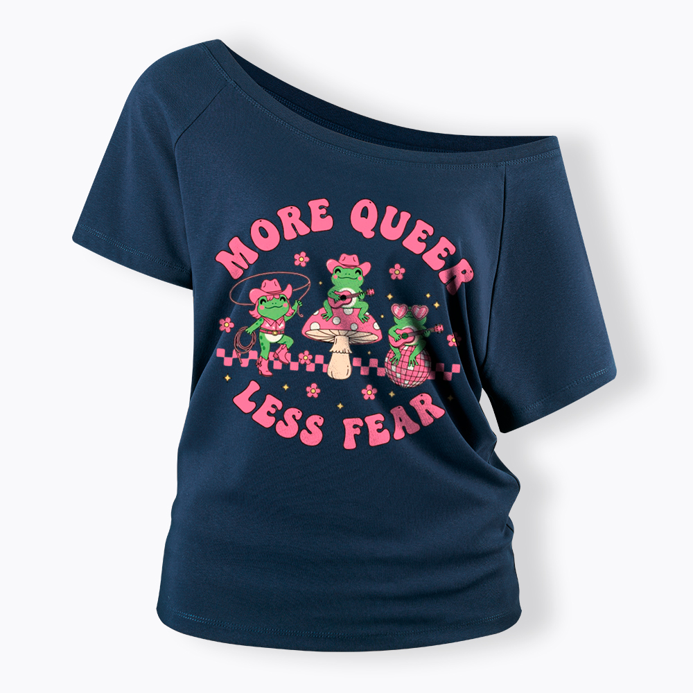 More Queer Less Fear Cute Frog Gay Off Shoulder T-Shirt
