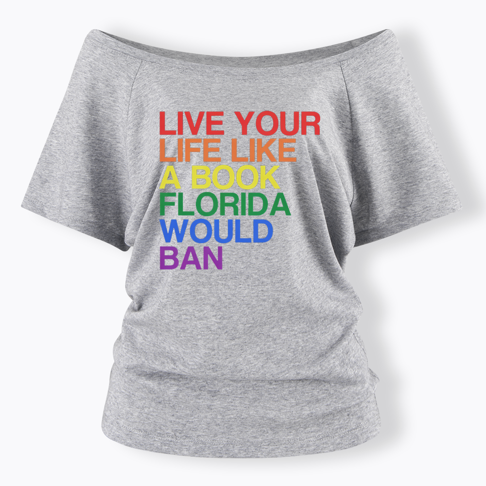 Live Life Like A Banned Book In Florida Off Shoulder T-shirt
