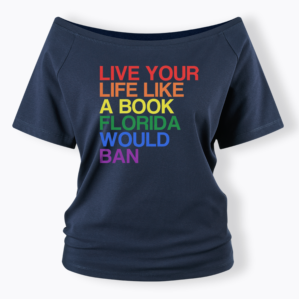 Live Life Like A Banned Book In Florida Off Shoulder T-shirt
