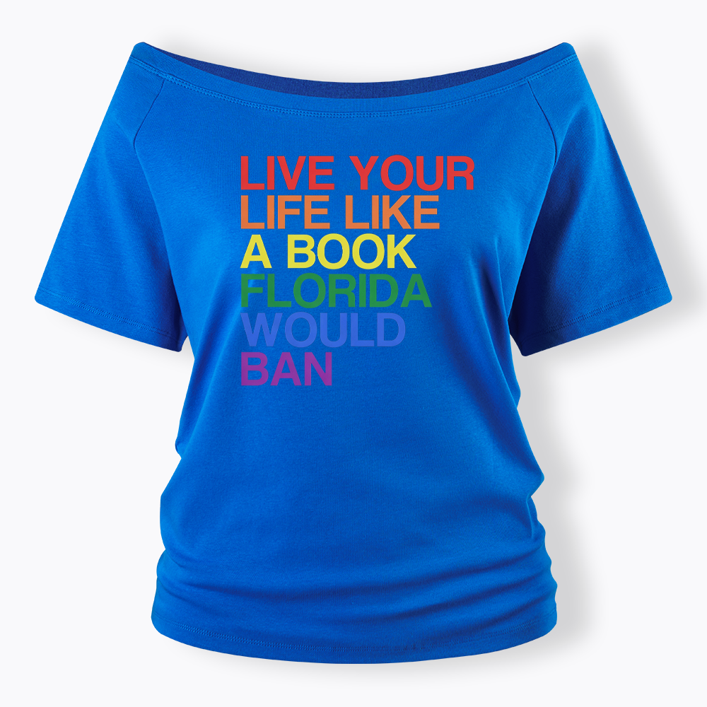 Live Life Like A Banned Book In Florida Off Shoulder T-shirt