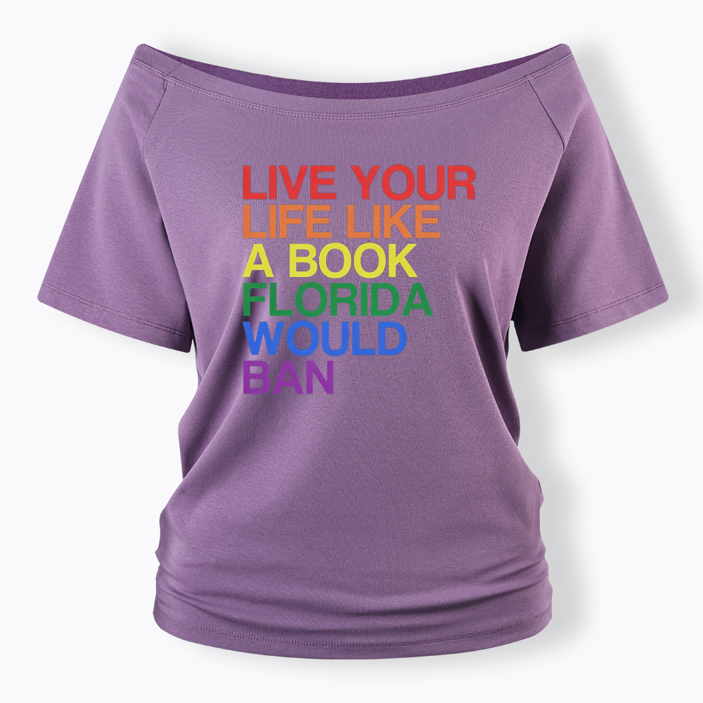 Live Life Like A Banned Book In Florida Off Shoulder T-shirt