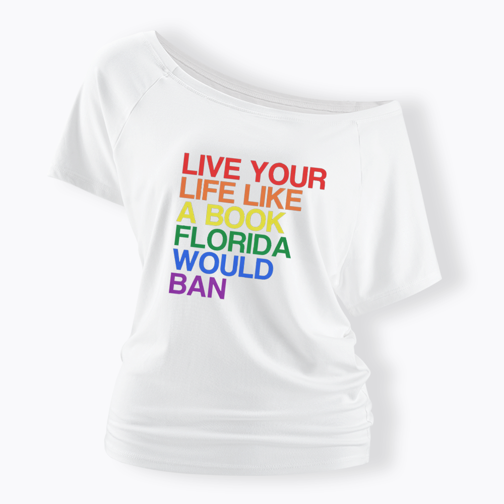 Live Life Like A Banned Book In Florida Off Shoulder T-shirt