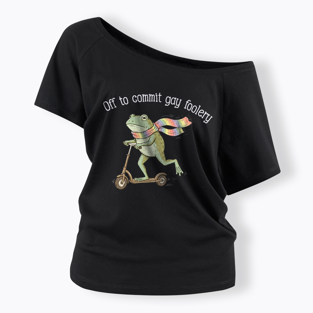Off To Commit Gay Foolery Off Shoulder T-shirt