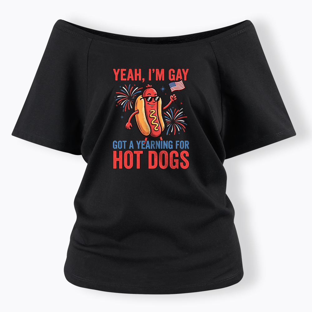 Yeah I'm Gay Got A Yearning for Hot Dogs Off Shoulder T-shirt