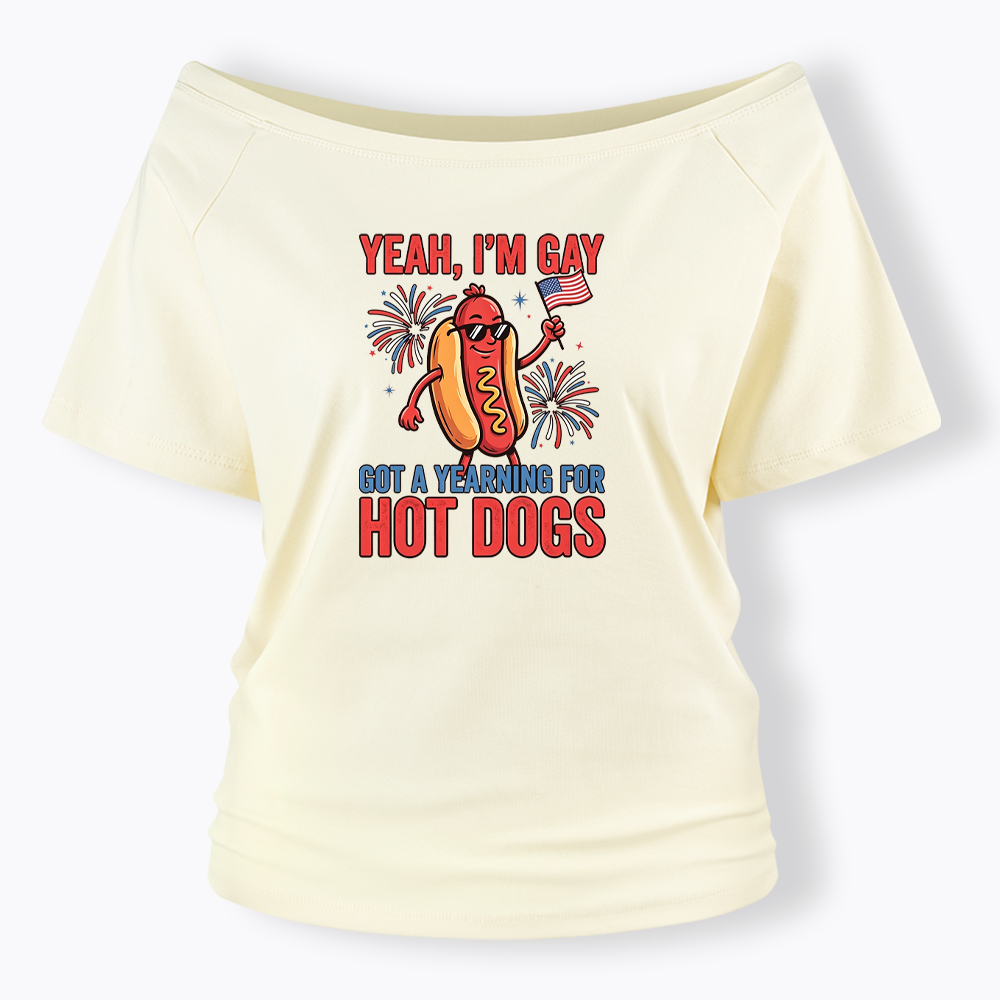 Yeah I'm Gay Got A Yearning for Hot Dogs Off Shoulder T-shirt