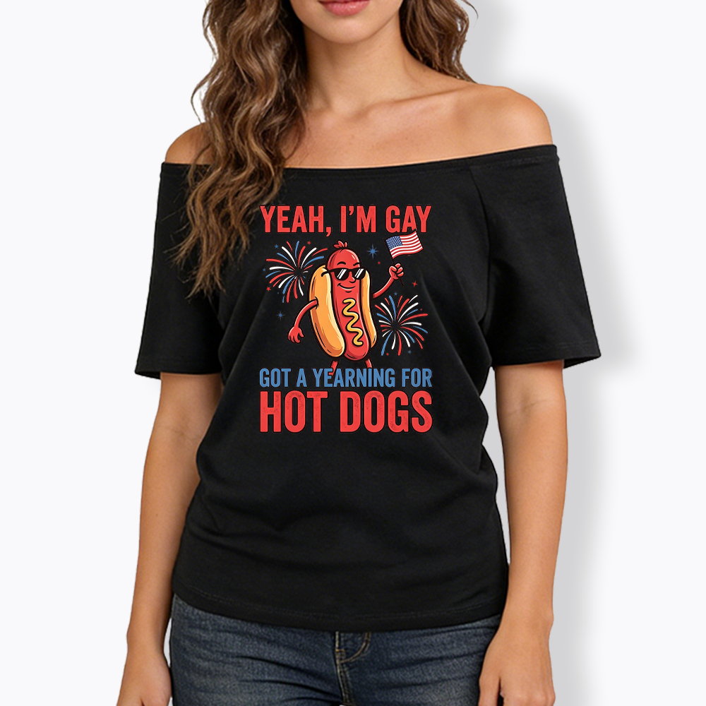 Yeah I'm Gay Got A Yearning for Hot Dogs Off Shoulder T-shirt