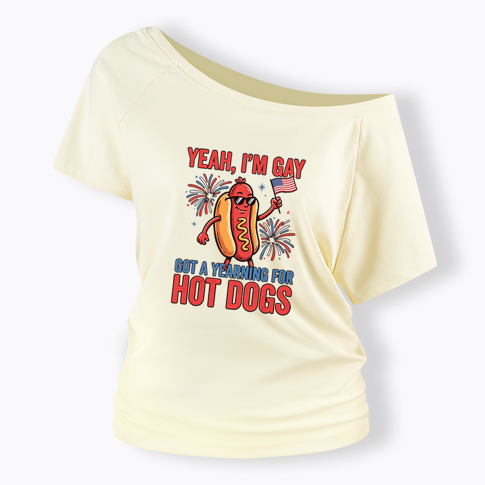Yeah I'm Gay Got A Yearning for Hot Dogs Off Shoulder T-shirt