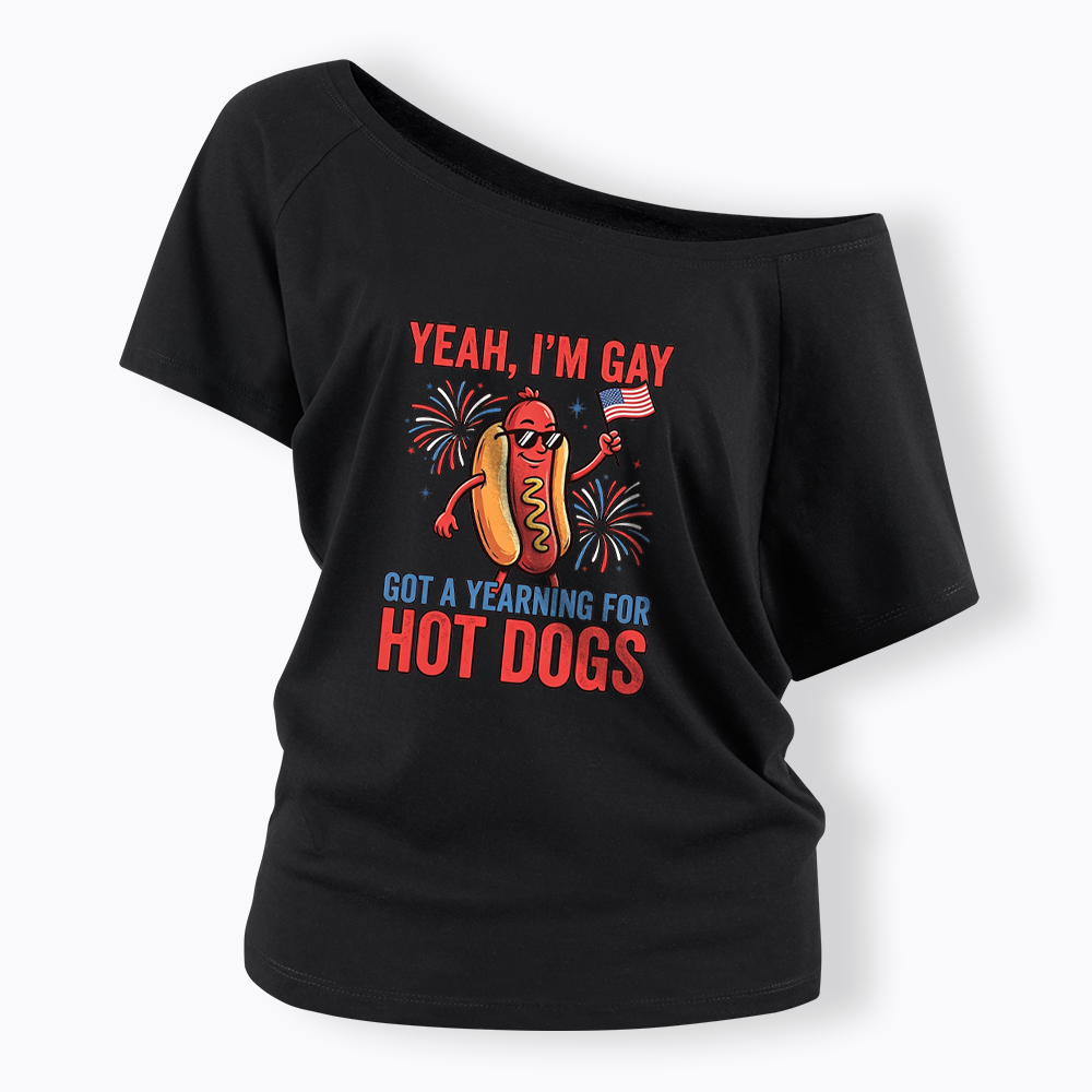 Yeah I'm Gay Got A Yearning for Hot Dogs Off Shoulder T-shirt