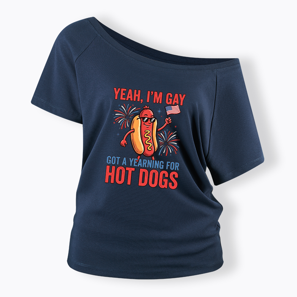 Yeah I'm Gay Got A Yearning for Hot Dogs Off Shoulder T-shirt