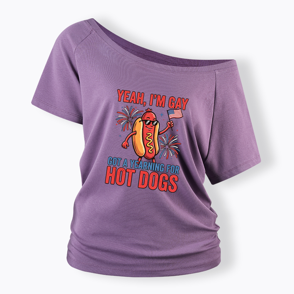 Yeah I'm Gay Got A Yearning for Hot Dogs Off Shoulder T-shirt