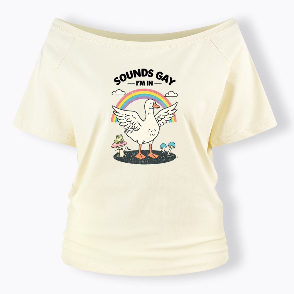Silly Goose Sounds Gay I'm In Rainbow Off Shoulder T-shirt