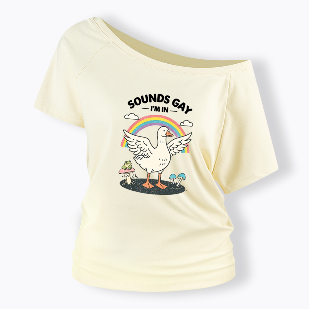 Silly Goose Sounds Gay I'm In Rainbow Off Shoulder T-shirt