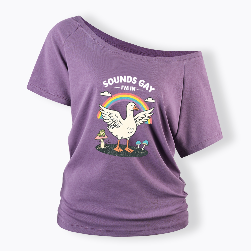Silly Goose Sounds Gay I'm In Rainbow Off Shoulder T-shirt
