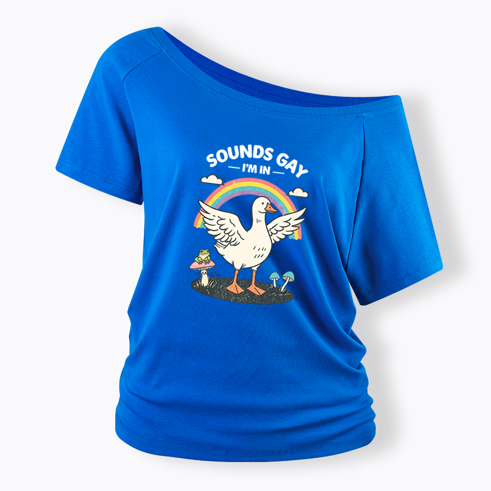 Silly Goose Sounds Gay I'm In Rainbow Off Shoulder T-shirt